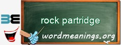 WordMeaning blackboard for rock partridge